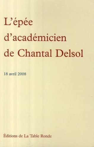 L'épée d'académicien de Chantal Delsol : 18 avril 2008
