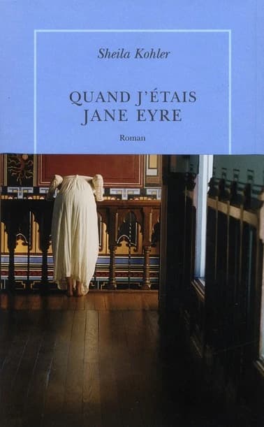Quand j'étais Jane Eyre : roman
