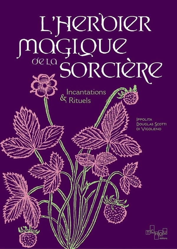 L'herbier magique de la sorcière : incantations & rituels