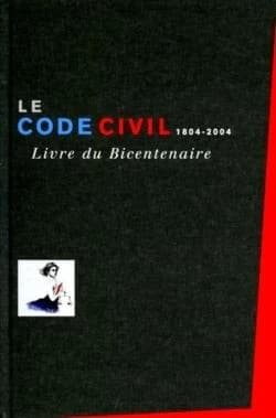 Le code civil, 1804-2004 : livre du bicentenaire