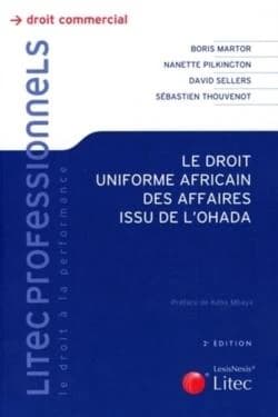 Le droit uniforme africain des affaires issu de l'OHADA (2e éd.) Boris Martor, Nanette Pilkington, David Sellers... [et al.] ; avec la collaboration de Benoît Le Bars et la participation de Pascal Ancel et Roger Masamba ; préface de Kéba Mbaye