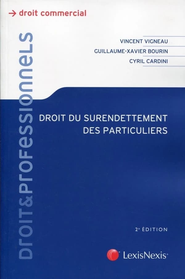 Droit du surendettement des particuliers (2e éd.) Vincent Vigneau,... Guillaume-Xavier Bourin,... Cyril Cardini,...