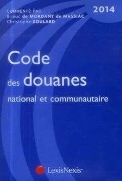Code des douanes national et communautaire, 2014 (8e éd. [à jour au 10 octobre 2013])