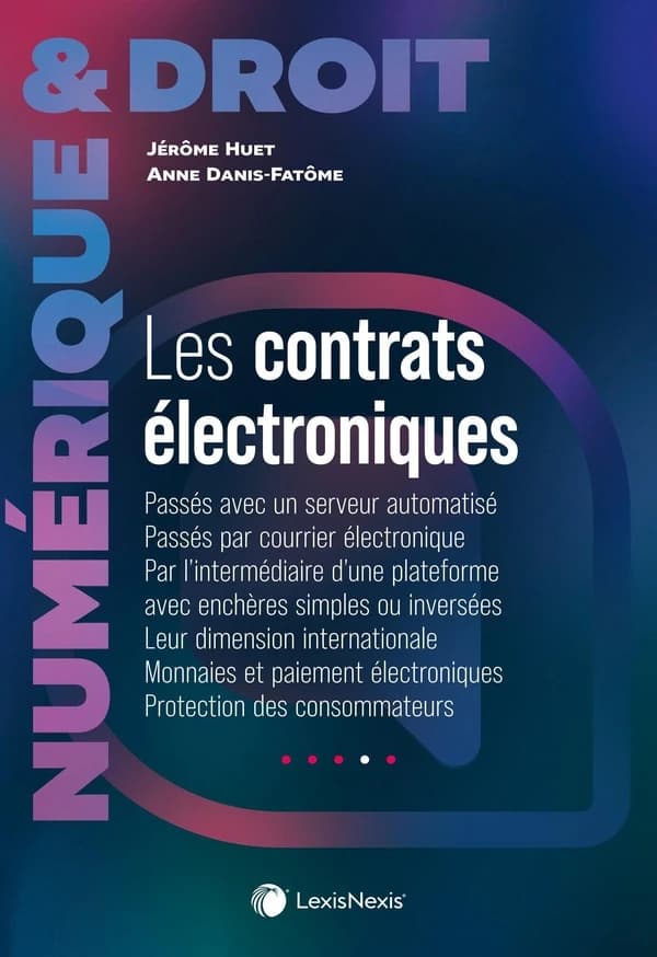 Les contrats électroniques : passés avec un serveur automatisé, passés par courrier électronique, par l'intermédiaire d'une plateforme avec enchères simples ou inversées, leur dimension internationale, monnaies et paiement électroniques, protection des co
