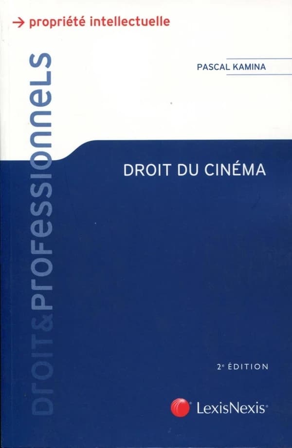 Droit du cinéma (2e éd.) Pascal Kamina,...
