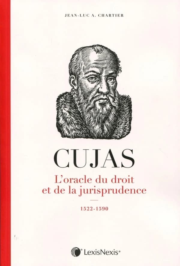 Cujas : l'oracle du droit et de la jurisprudence, 1522-1590