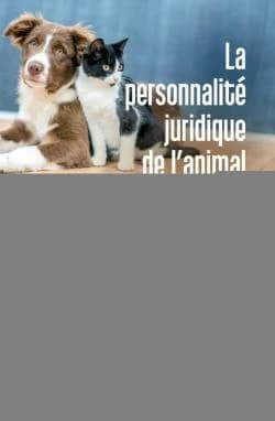 La personnalité juridique de l'animal. I, L'animal de compagnie : [actes du] colloque, [29 mars 2018, Faculté de droit de Toulon]