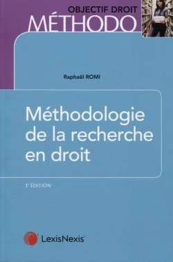 Méthodologie de la recherche en droit : master et doctorat (3e éd.) Raphaël Romi,...