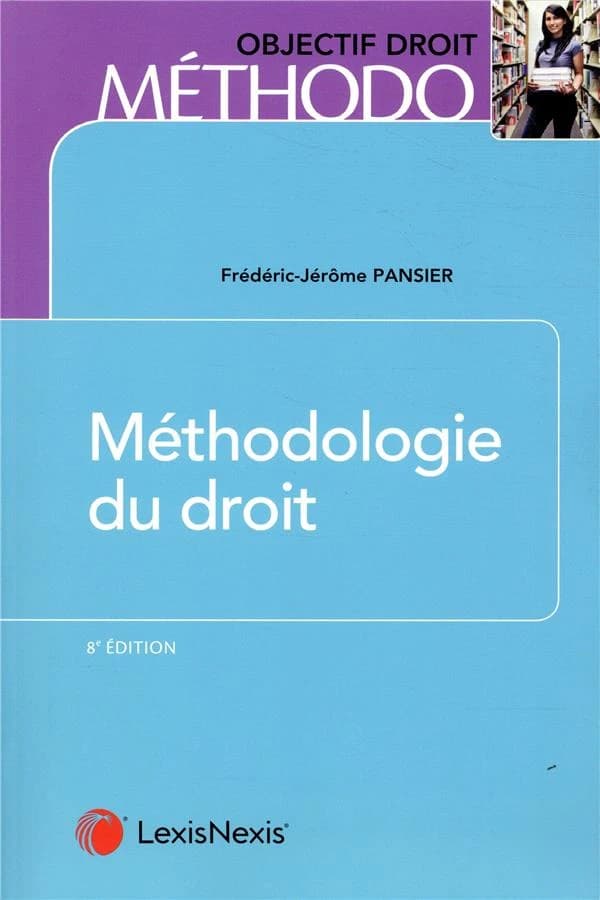 Méthodologie du droit (8e éd.) Frédéric-Jérôme Pansier,... ; avec la collaboration de Cyrille Charbonneau,... et Aouatif Abida,...