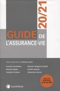 Guide de l'assurance-vie, 20-21 ([Éd.] 2020-2021, à jour de la loi Pacte du 22 mai 2019) sous la direction de Michel Leroy ; [par] Vincent Cornilleau, Nicolas Esplan, François Fruleux... [et al.]