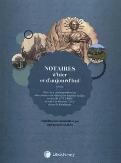 Notaires d'hier et d'aujourd'hui : réactions contemporaines au "testament" de Maître Jean-Baptiste Seillan, notaire de 1777 à 1830 et maire de Mirande, Gers, durant la Révolution