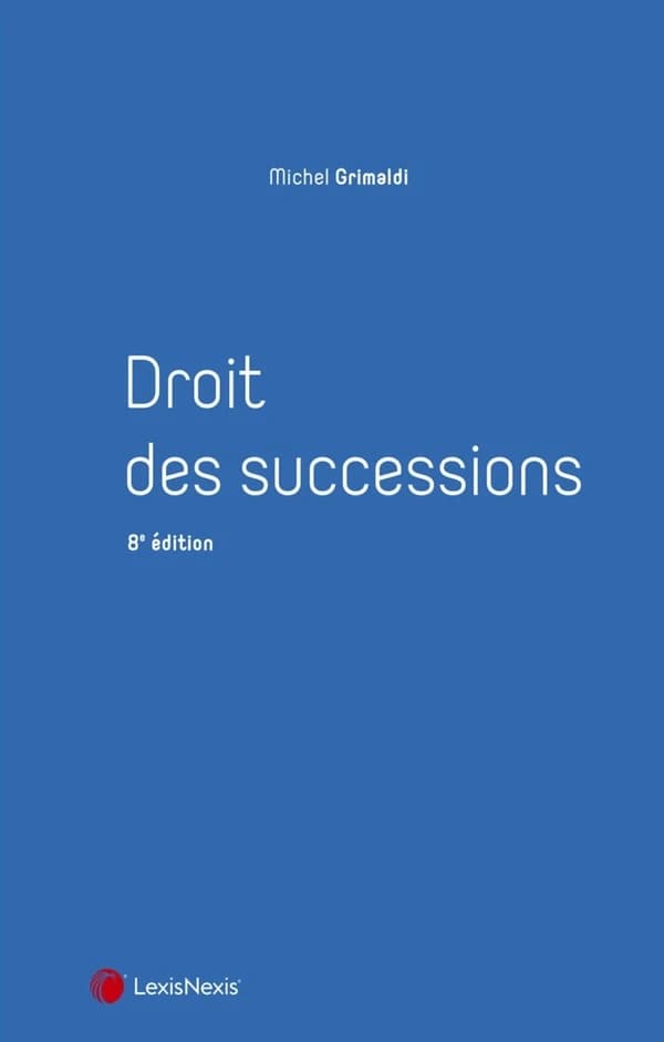 Droit des successions (8e éd.) Michel Grimaldi,...