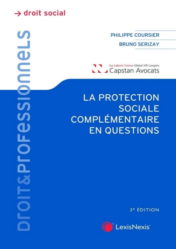 La protection sociale complémentaire en questions (3e éd., à jour au 31 juillet 2021) Philippe Coursier,... Bruno Serizay,...
