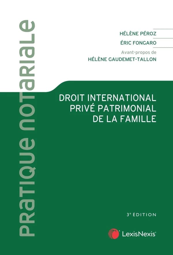 Droit international privé patrimonial de la famille (3e éd.) Hélène Péroz,... Éric Fongaro,... ; avant-propos de Hélène Gaudemet-Tallon,...