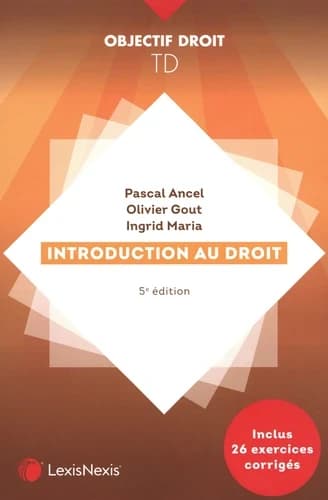 Introduction au droit (5e éd.) Pascal Ancel,... Olivier Gout,... Ingrid Maria
