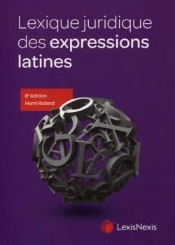 Lexique juridique des expressions latines (8e éd.) Henri Roland,...