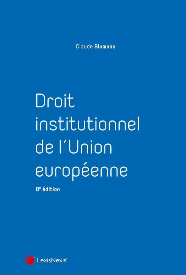 Droit institutionnel de l'Union européenne (8e éd.) Claude Blumann,...