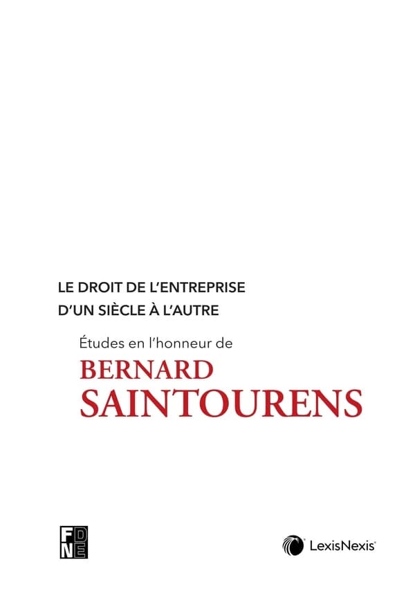 Droit de l'entreprise d'un siècle à l'autre : Etudes en l'honneur de Bernard Saintourens