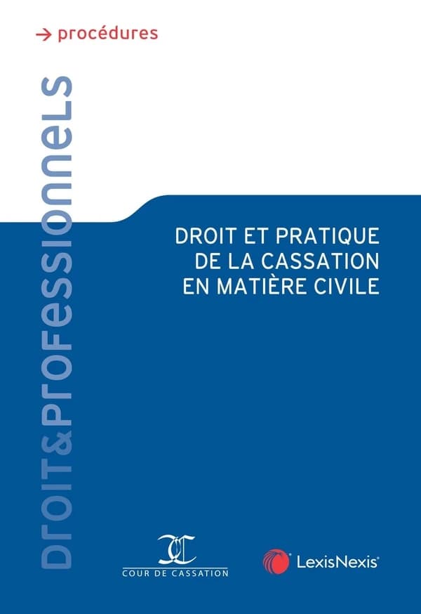 Droit et pratique de la cassation en matière civile (4e éd.) [oeuvre collective élaborée par un groupe de travail coanimé par Yves Maunand et Philippe Flores] ; préface de Philippe Galanopoulos,...