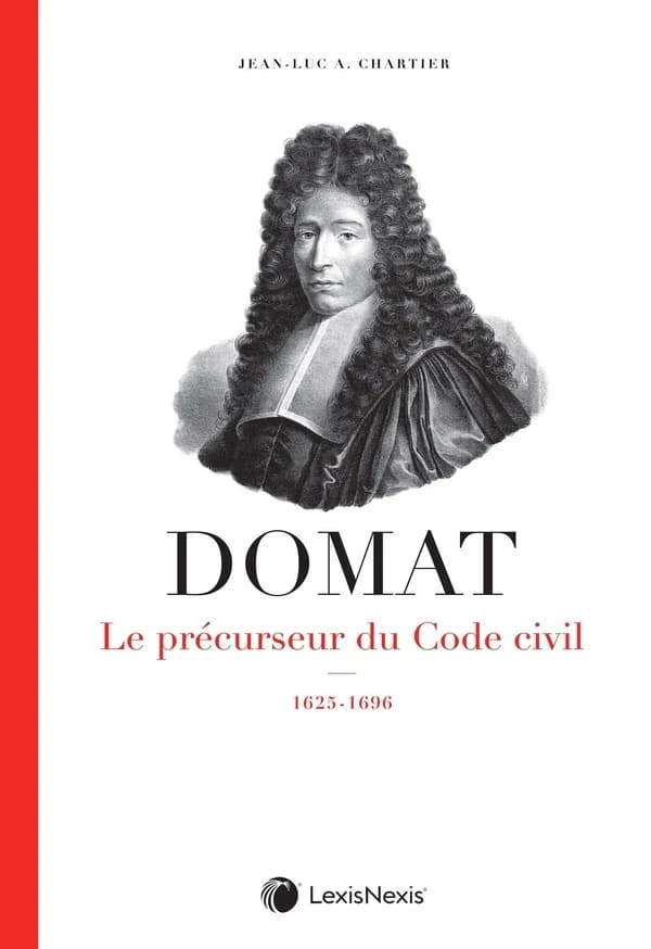 Domat, le précurseur du Code civil : 1625-1696