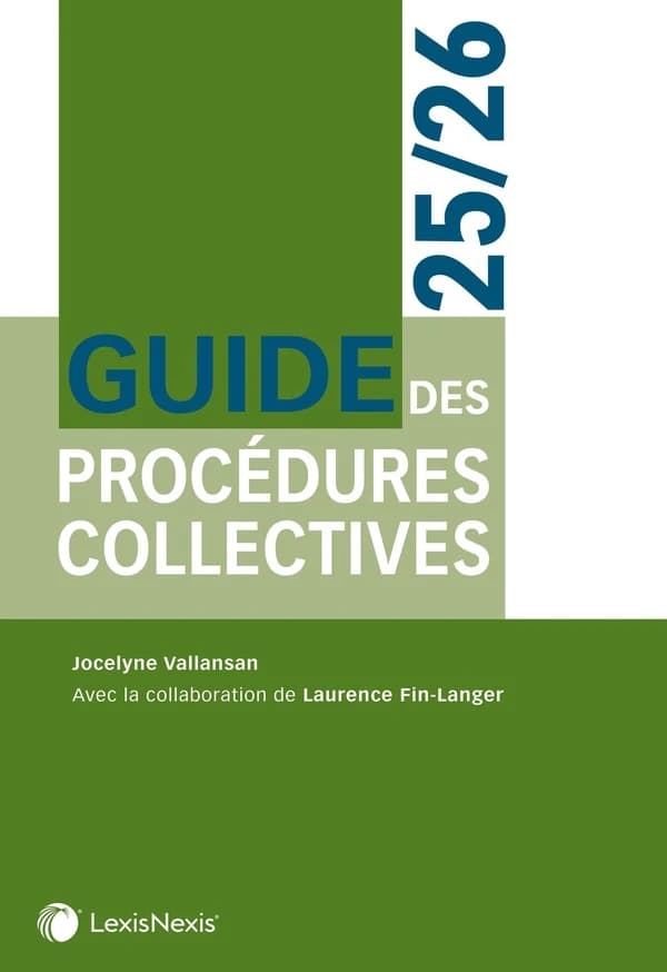 Guide des procédures collectives, 2025-2026 ([Éd.] à jour de l'ordonnance du 15 septembre 2021 portant modification du livre IV du code de commerce et de la loi du 14 février 2022 en faveur de l'activité professionnelle indépendante) Jocelyne Vallansan,..