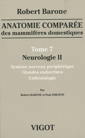 Anatomie comparée des mammifères domestiques. Tome septième, Neurologie II : système nerveux périphérique, glandes endocrines, esthésiologie