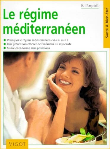 Le régime méditerranéen : pourquoi le régime méditerranéen est-il si sain, une prévention efficace de l'infarctus du myocarde, mince et en forme sans privations