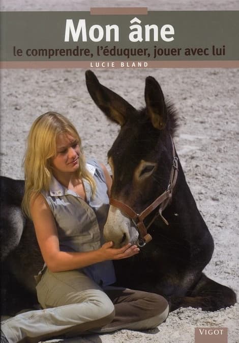 Mon âne : le comprendre, l'éduquer, jouer avec lui