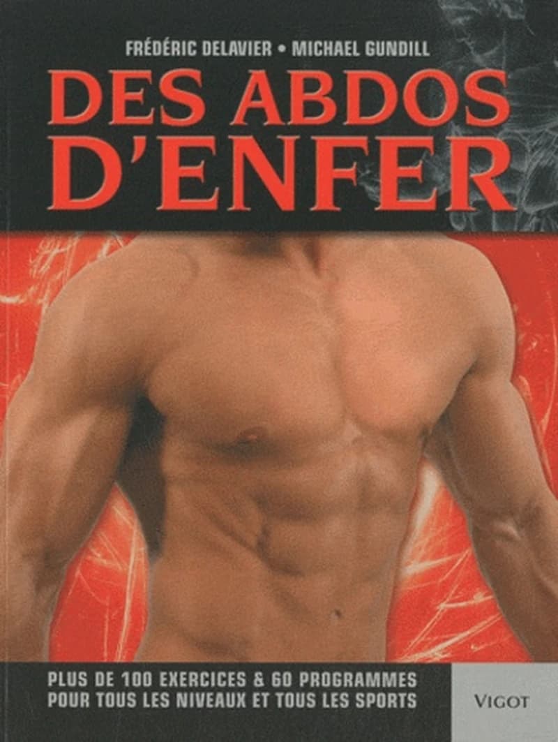 Des abdos d'enfer - Plus de 100 exercices & 60 programmes pour tous les niveaux et tous les sports