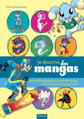 Je dessine des mangas : 60 modèles de personnages de manga, mini-manga et mangamon !