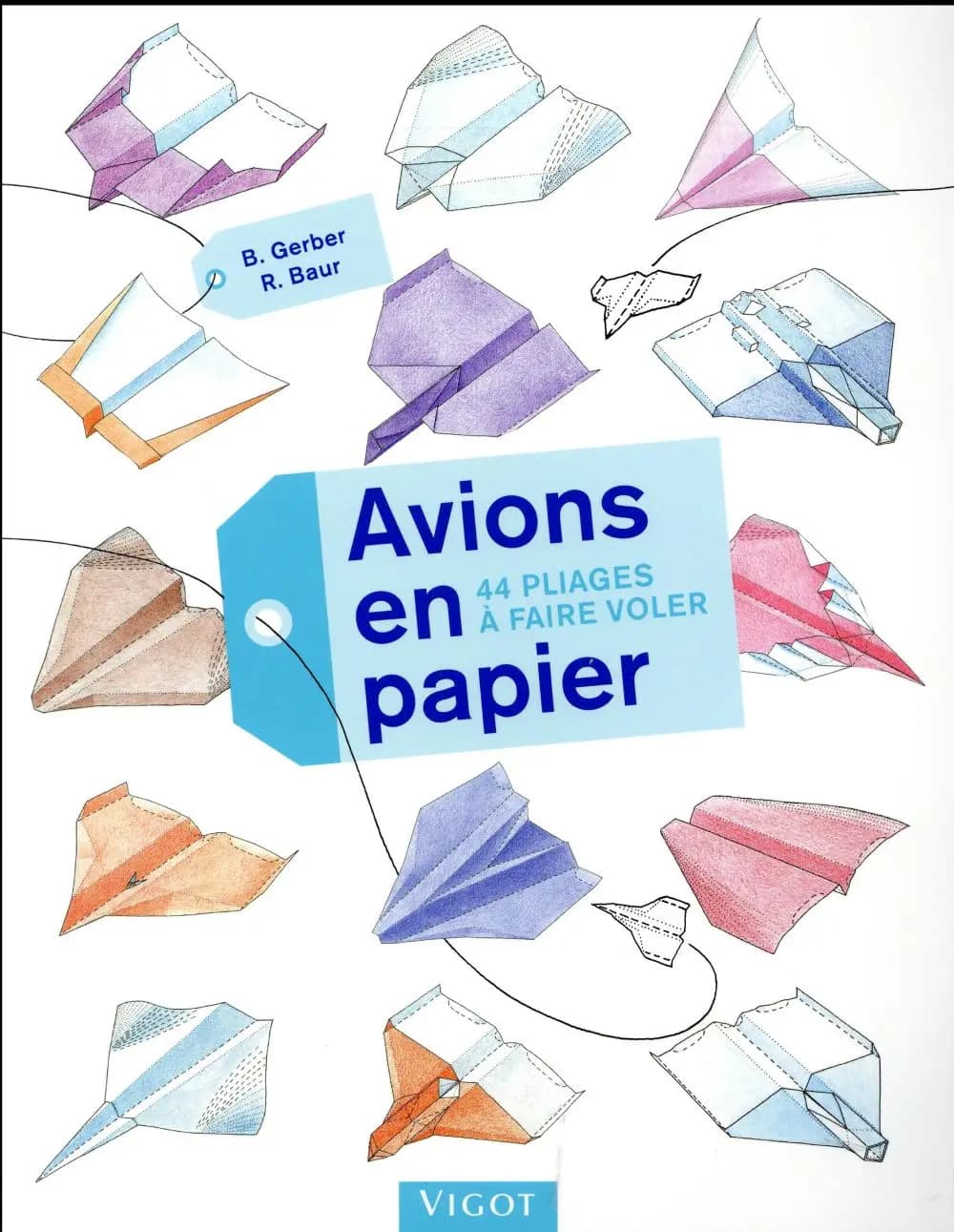 Avions en papier : 44 pliages à faire voler