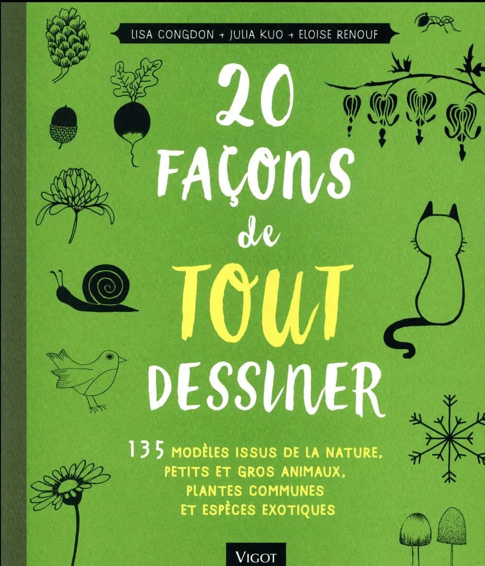 20 façons de tout dessiner : 135 modèles issus de la nature , petits et gros animaux, plantes communes et espèces exotiques