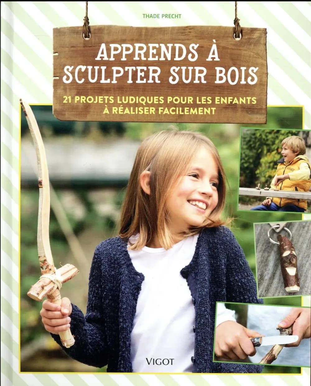 Apprends à sculpter sur bois : 21 projets ludiques pour les enfants à réaliser facilement