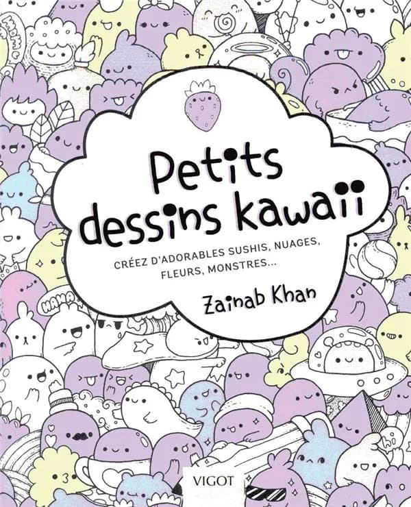 Petits dessins kawaii : créez d'adorables sushis, nuages, fleurs, monstres