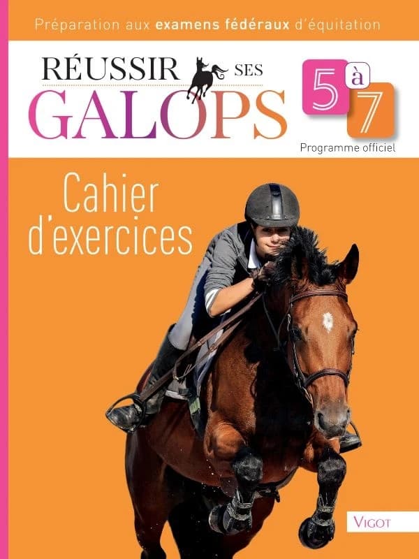 Réussir ses galops 5 à 7 : programme officiel : cahier d'exercices