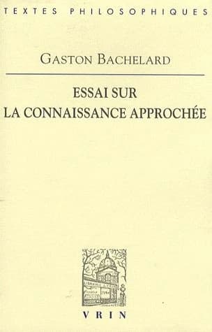 Essai sur la connaissance approchée (Sixième édition) Gaston Bachelard