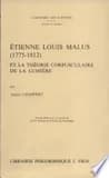 Etienne-Louis Malus (1775-1812) Et La Theorie Corpusculaire de la Lumiere : Tentative d'Explication Dynamique de la Reflexion Et de la Refraction