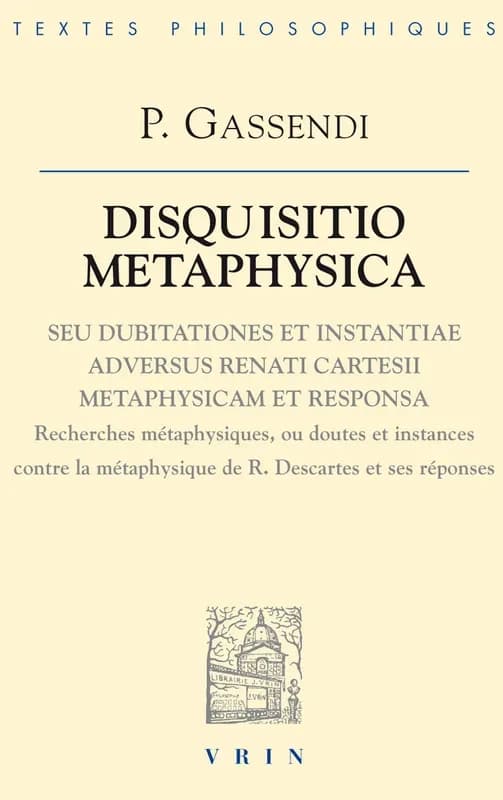 Disquisitio metaphysica seu dubitationes et instantiae adversus Renati Cartesii metaphysicam et responsa