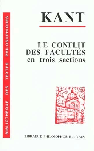 Le conflit des facultés en trois sections : 1798 (4e éd.) Emmanuel Kant ; trad. de l'allemand par J. Gibelin,...