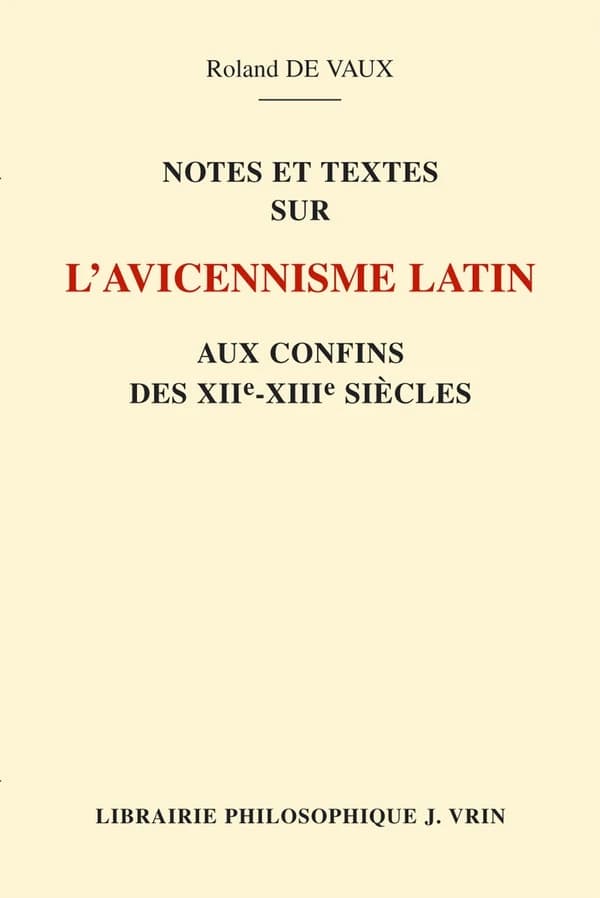 Notes et textes sur l'Avicennisme latin aux confins des XIIe et XIIIe siècles