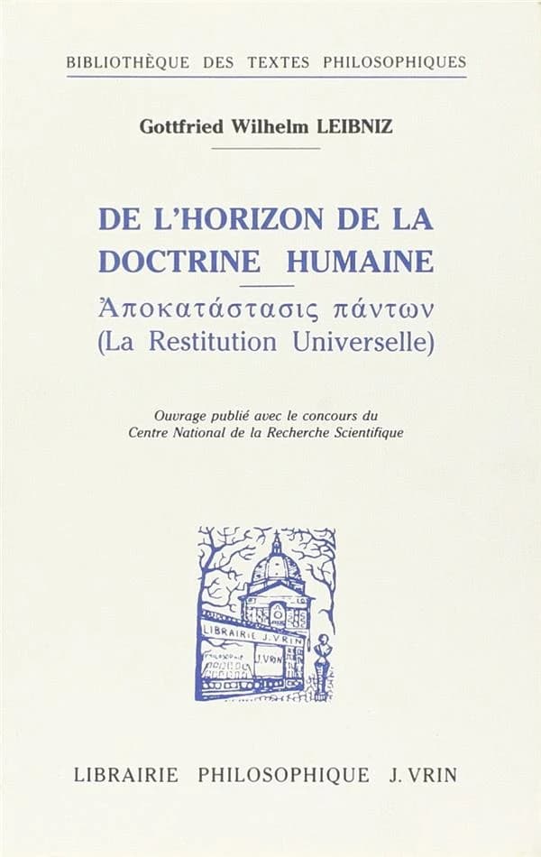 De l'horizon de la doctrine humaine : 1693 ; La restitution universelle..., 1715