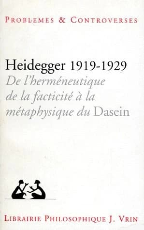 Heidegger 1919-1929 : de l'herméneutique de la facticité à la métaphysique du Dasein : actes du colloque