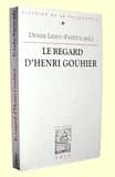 Le regard d'Henri Gouhier : actes du colloque du CEPF, 29-31 mai 1996