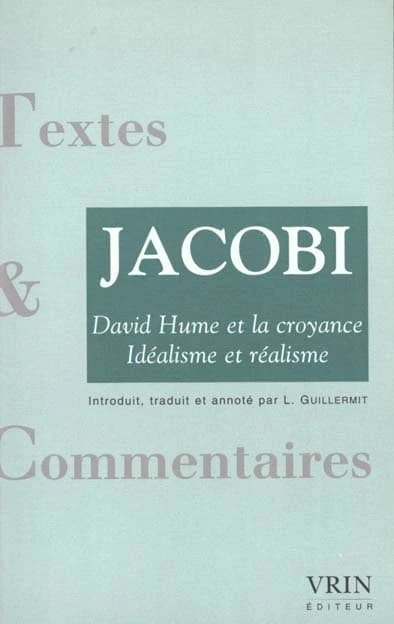 David Hume et la croyance, idéalisme et réalisme (2e éd. corr.) Jacobi ; introd., trad. et annoté par Louis Guillermit