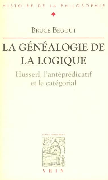 La généalogie de la logique : Husserl, l'antéprédicatif et le catégorial