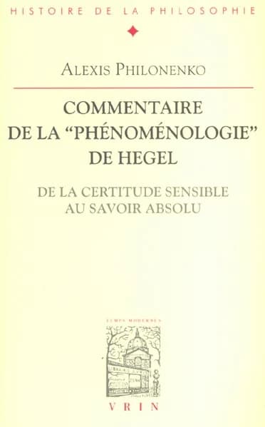 Commentaire de la "Phénoménologie" de Hegel : de la certitude sensible au savoir absolu