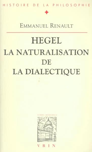 Hegel, la naturalisation de la dialectique