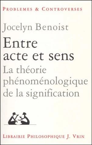 Entre acte et sens : recherches sur la théorie phénoménologique de la signification