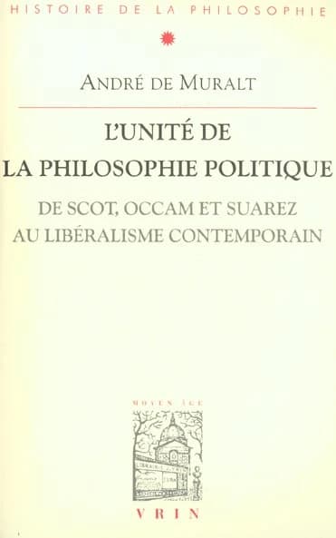L'unité de la philosophie politique, de Scot, Occam et Suárez au libéralisme contemporain