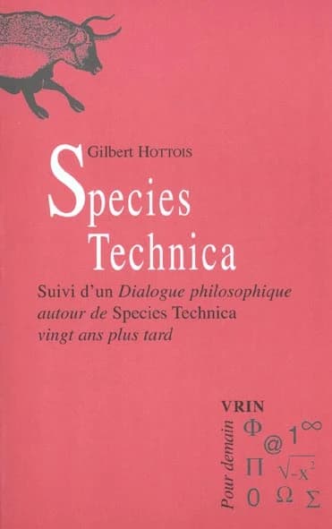 Species technica ; Suivi d'un Dialogue philosophique autour de Species technica vingt ans plus tard